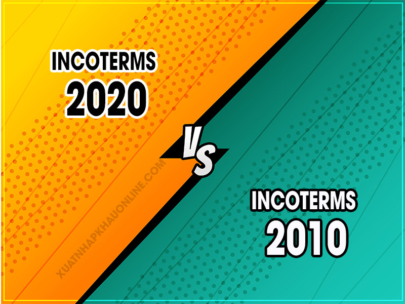 So sánh incoterms 2020 và 2010